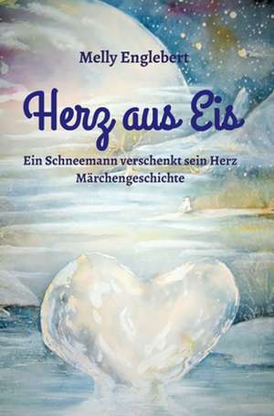 Herz aus Eis de Melly Englebert