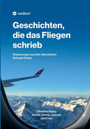 Geschichten, die das Fliegen schrieb de Christine Hüssy