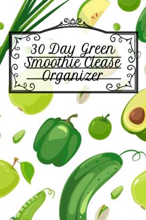 30 Day Green Smoothie Clease Organizer de Ginger Green