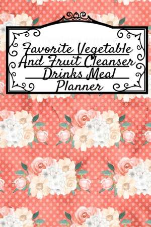 Favorite Vegetable And Fruit Cleanser Drinks Meal Planner de Ginger Green