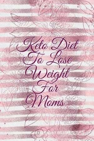 Keto Diet to Lose Weight For Moms de Leafy Green