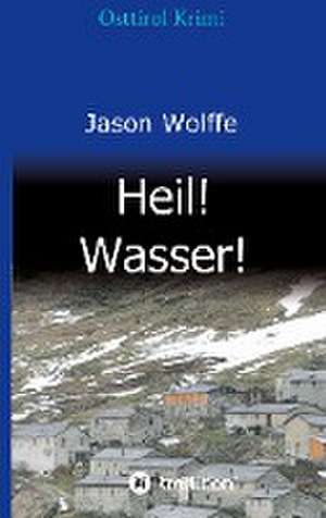 Heil! Wasser! de Jason Wolffe