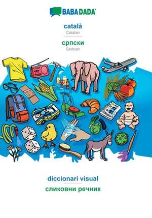 BABADADA, català - Serbian (in cyrillic script), diccionari visual - visual dictionary (in cyrillic script) de Babadada Gmbh