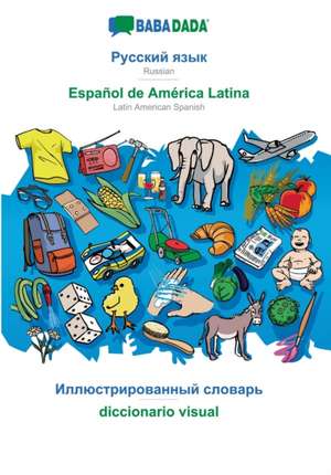 BABADADA, Russian (in cyrillic script) - Español de América Latina, visual dictionary (in cyrillic script) - diccionario visual de Babadada Gmbh