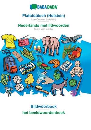 BABADADA, Plattdüütsch (Holstein) - Nederlands met lidwoorden, Bildwöörbook - het beeldwoordenboek de Babadada Gmbh