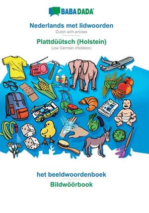 BABADADA, Nederlands met lidwoorden - Plattdüütsch (Holstein), het beeldwoordenboek - Bildwöörbook de Babadada Gmbh