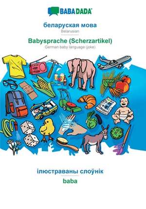 BABADADA, Belarusian (in cyrillic script) - Babysprache (Scherzartikel), visual dictionary (in cyrillic script) - baba de Babadada Gmbh