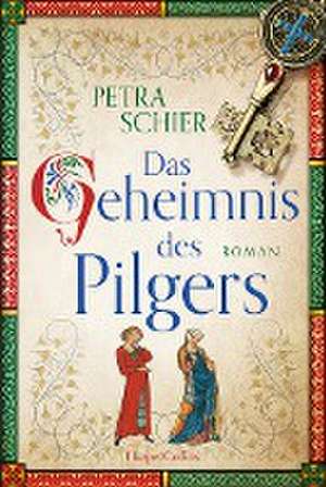 Das Geheimnis des Pilgers de Petra Schier