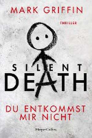 Silent Death - Du entkommst mir nicht de Mark Griffin