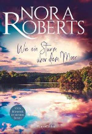 Wie ein Sturm über dem Meer de Nora Roberts