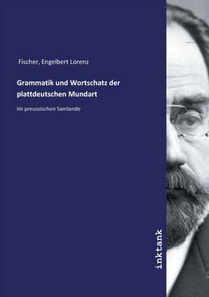 Grammatik und Wortschatz der plattdeutschen Mundart de Engelbert Lorenz Fischer