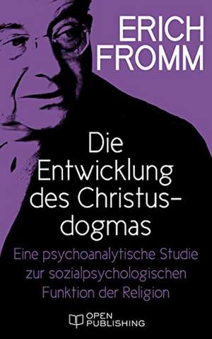 Die Entwicklung des Christusdogmas de Erich Fromm