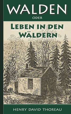 Walden, oder: Leben in den Wäldern de Henry David Thoreau