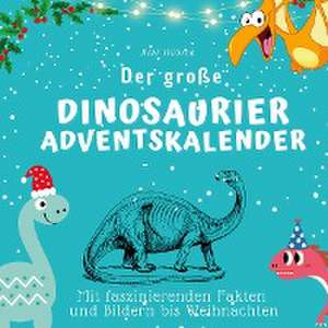 Der große Dinosaurier-Adventskalender de Bibi Hübsch