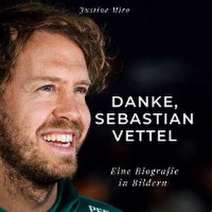 Danke, Sebastian Vettel de Justine Miro