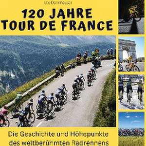 120 Jahre Tour de France de Ute Dannhäuser