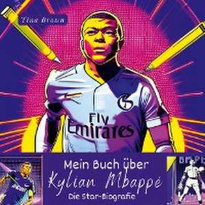 Mein Buch über Kylian Mbappé de Tina Brown