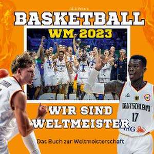 Basketball-WM 2023 - Wir sind Weltmeister de Nick Peters