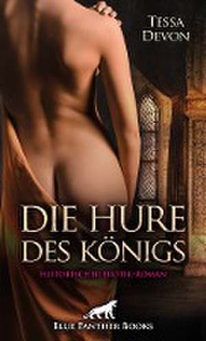 Die Hure des Königs | Historischer Erotik-Roman de Tessa Devon