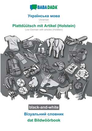 BABADADA black-and-white, Ukrainian (in cyrillic script) - Plattdüütsch mit Artikel (Holstein), visual dictionary (in cyrillic script) - dat Bildwöörbook de Babadada Gmbh