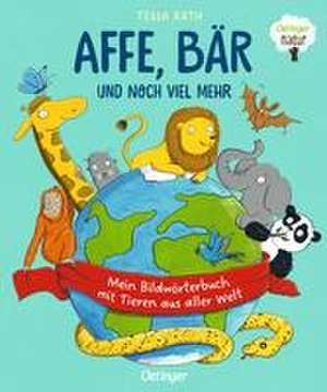 Affe, Bär und noch viel mehr. Mein Bildwörterbuch mit Tieren aus aller Welt de Tessa Rath