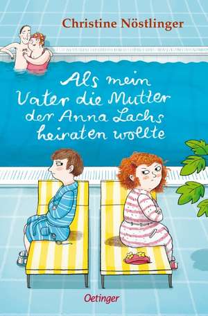 Als mein Vater die Mutter der Anna Lachs heiraten wollte de Christine Nöstlinger