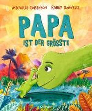 Papa ist der Größte de Michelle Robinson