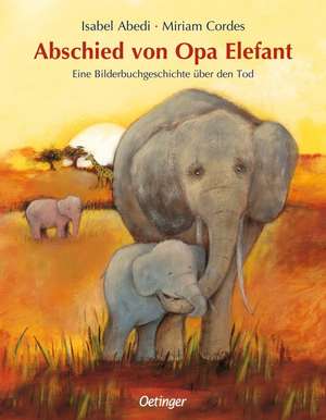 Abschied von Opa Elefant de Isabel Abedi