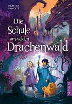 Die Schule am wilden Drachenwald de Heather Fawcett