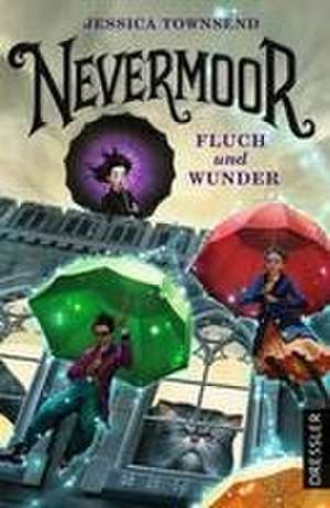 Nevermoor 1. Fluch und Wunder de Jessica Townsend