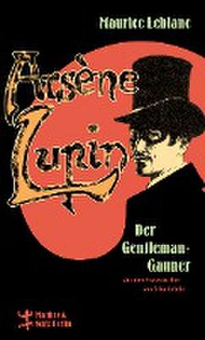 Arsène Lupin, der Gentleman-Gauner de Maurice Leblanc