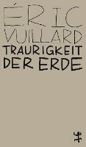 Traurigkeit der Erde de Éric Vuillard