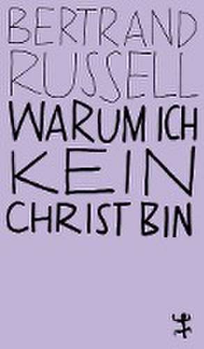 Warum ich kein Christ bin de Bertrand Russell