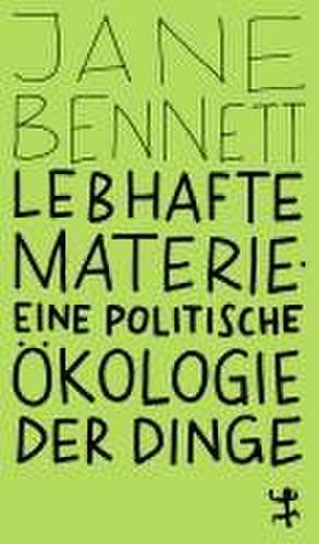 Lebhafte Materie de Jane Bennett