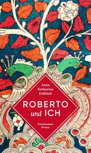Roberto und ich de Anna Katharina Fröhlich
