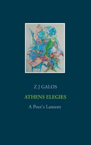 Athens Elegies de Z J Galos