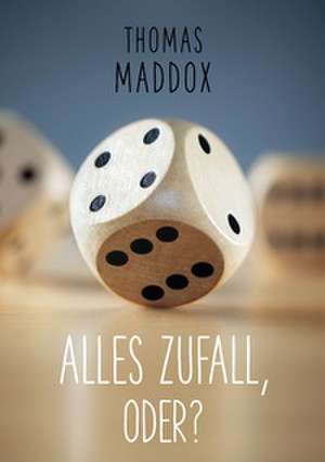Alles Zufall, oder? de Thomas Maddox