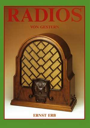 Radios von gestern de Ernst Erb