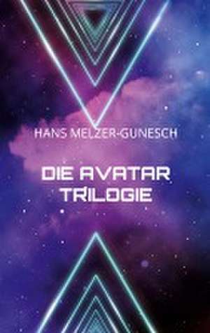 Die Avatar Trilogie de Hans Melzer-Gunesch