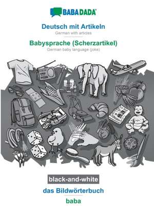 BABADADA black-and-white, Deutsch mit Artikeln - Babysprache (Scherzartikel), das Bildwörterbuch - baba de Babadada Gmbh