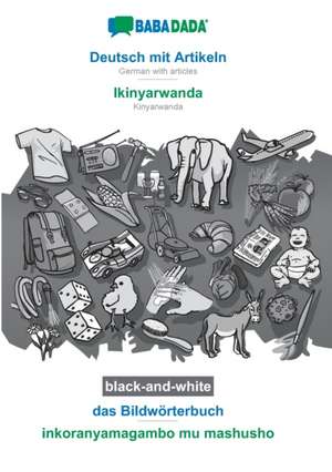 BABADADA black-and-white, Deutsch mit Artikeln - Ikinyarwanda, das Bildwörterbuch - inkoranyamagambo mu mashusho de Babadada Gmbh