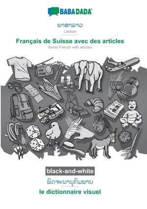 BABADADA black-and-white, Laotian (in lao script) - Français de Suisse avec des articles, visual dictionary (in lao script) - le dictionnaire visuel de Babadada Gmbh