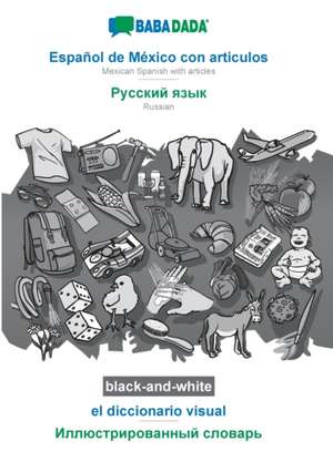 BABADADA black-and-white, Español de México con articulos - Russian (in cyrillic script), el diccionario visual - visual dictionary (in cyrillic script) de Babadada Gmbh