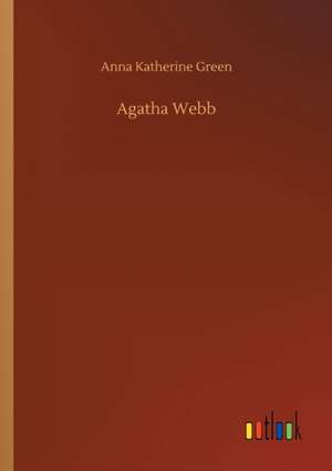 Agatha Webb de Anna Katherine Green