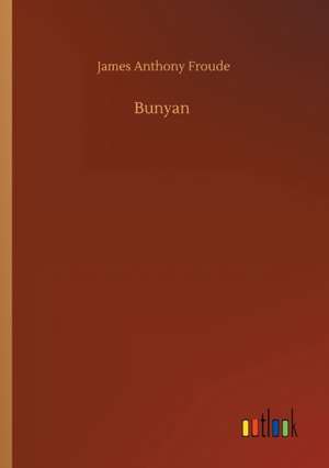 Bunyan de James Anthony Froude