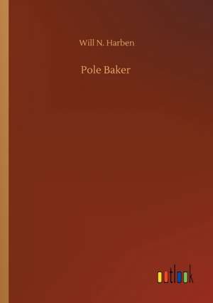 Pole Baker de Will N. Harben