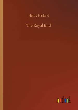 The Royal End de Henry Harland