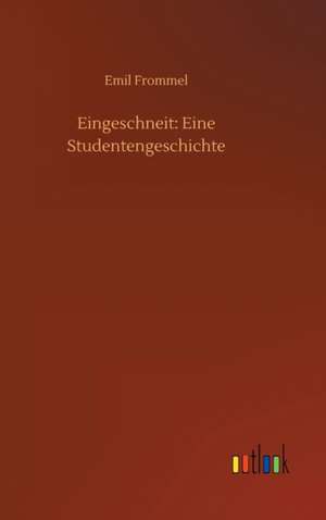 Eingeschneit: Eine Studentengeschichte de Emil Frommel