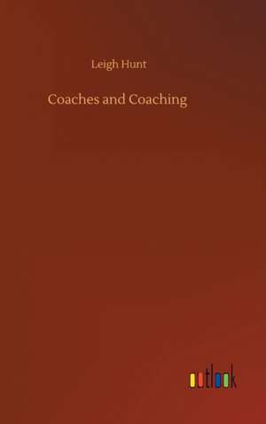Coaches and Coaching de Leigh Hunt