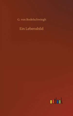Ein Lebensbild de G. Von Bodelschwingh